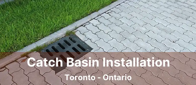  Catch Basin Installation Toronto - Ontario