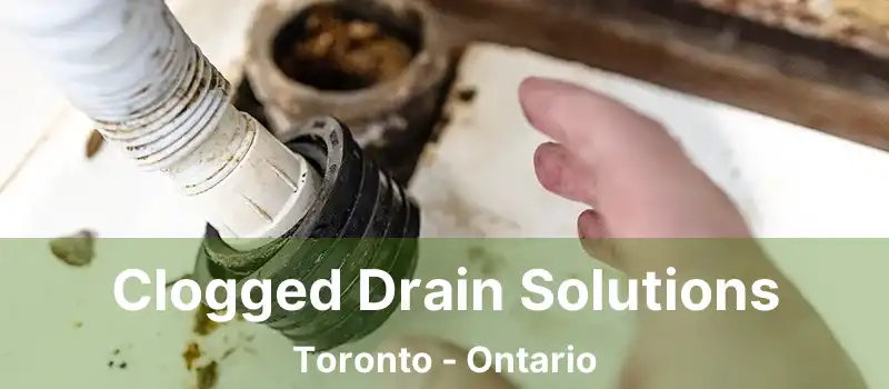  Clogged Drain Solutions Toronto - Ontario