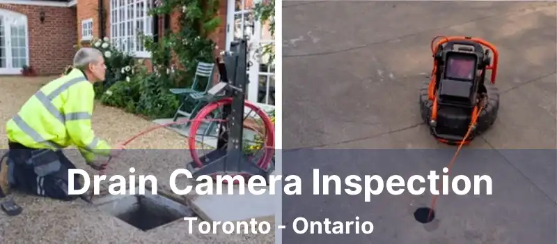  Drain Camera Inspection Toronto - Ontario