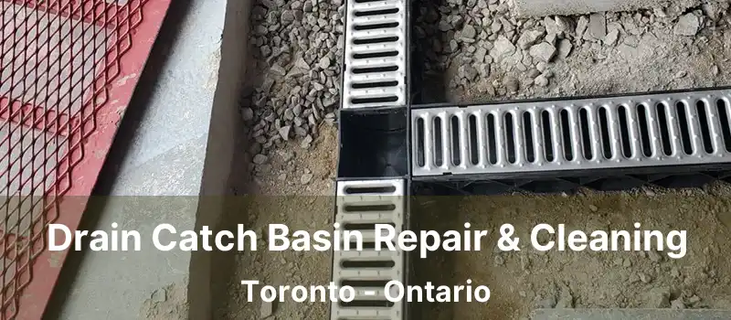  Drain Catch Basin Repair & Cleaning Toronto - Ontario