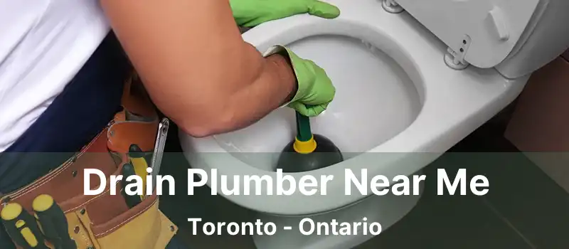  Drain Plumber Near Me Toronto - Ontario