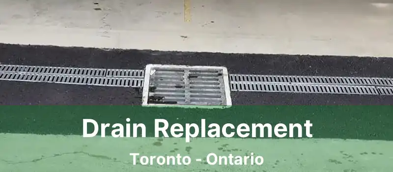  Drain Replacement Toronto - Ontario