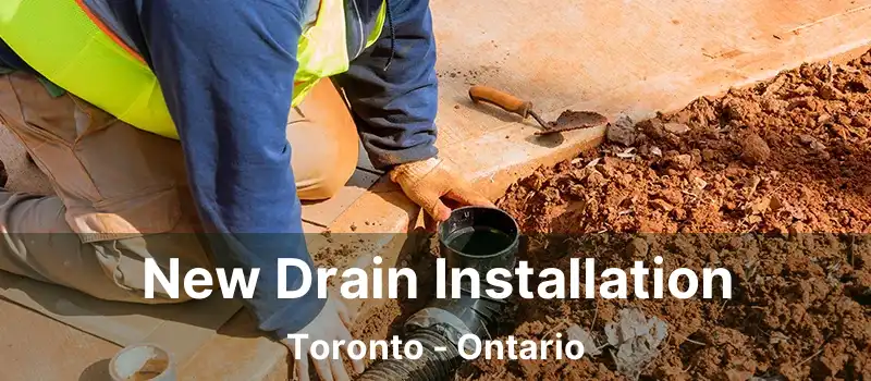  New Drain Installation Toronto - Ontario